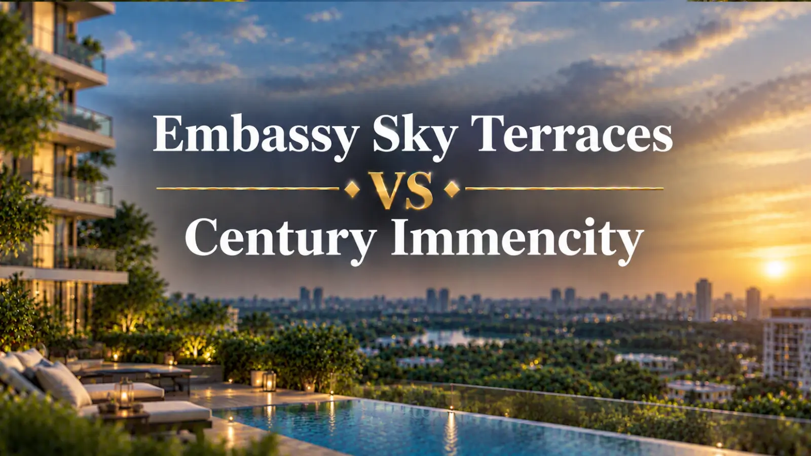 Embassy Sky Terraces vs Century Immencity